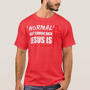 Camiseta Normal Isn't Coming Back But Jesus Is Revelation 1