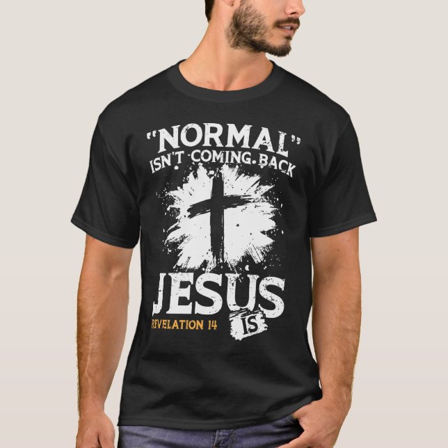 Camiseta Normal Isn't Coming Back Jesus is (Anverso)