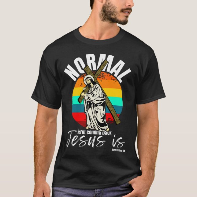 Camiseta Normal Isn't Coming Back Jesus Is Christian Cross (Anverso)