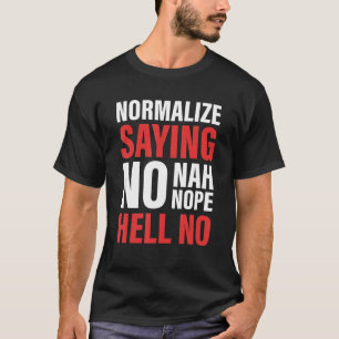 Camiseta Normalizar decir no no nah no demonios no Apparel
