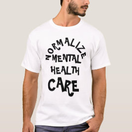 Camiseta Normalizar las luchas de salud mental.
