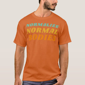 Camiseta Normalizar los cuerpos normales Cuerpo Positivo Tí