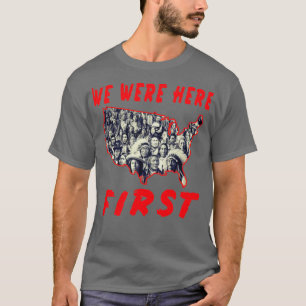 Camiseta Norteamericanos nativos estábamos aquí primero 