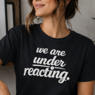 Camiseta Nos Estamos Reaccionando Poco