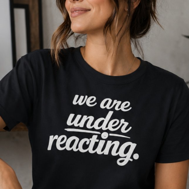 Camiseta Nos Estamos Reaccionando Poco (Subido por el creador)