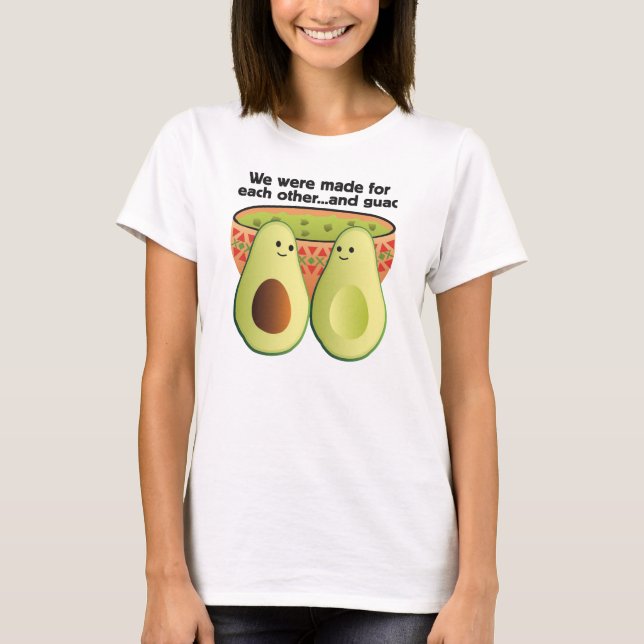 Camiseta Nos hicieron unos para otros... y guac (Anverso)