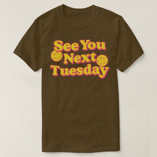 Camiseta Nos vemos el próximo martes Funny Slogan Design 1 (Diseño del anverso)