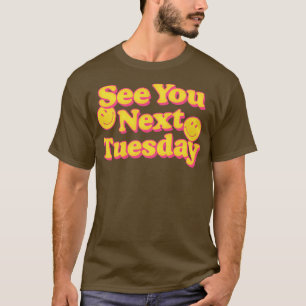 Camiseta Nos vemos el próximo martes Funny Slogan Design 1