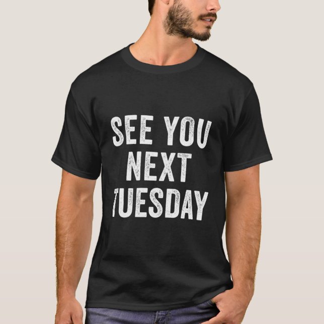 Camiseta Nos vemos el próximo martes Salty Pun Slang (Anverso)
