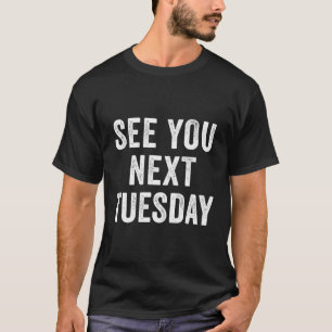 Camiseta Nos vemos el próximo martes Salty Pun Slang