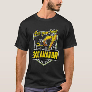 Camiseta Nos vemos luego Excavator Heavy Machinery Backhoe