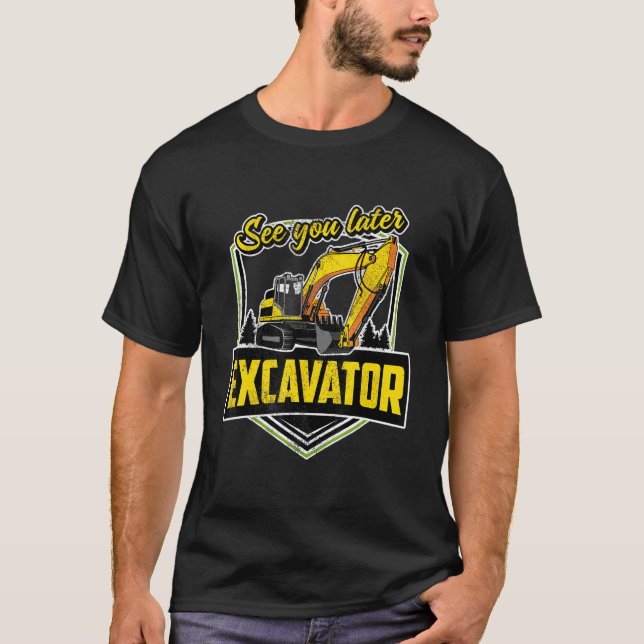 Camiseta Nos vemos luego Excavator Heavy Machinery Backhoe (Anverso)