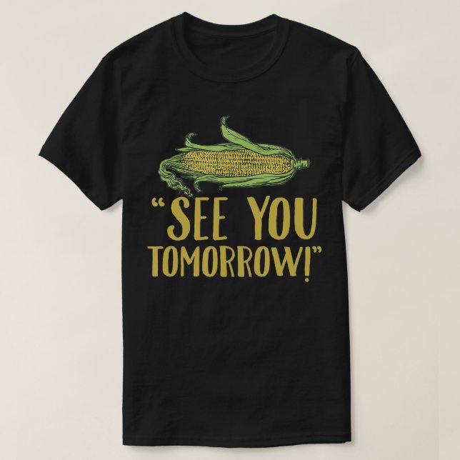 Camiseta Nos vemos mañana divertidos regalos de maíz (Diseño del anverso)