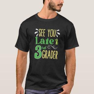 Camiseta Nos Vemos Más Tarde 3º Grader El Último Día De La