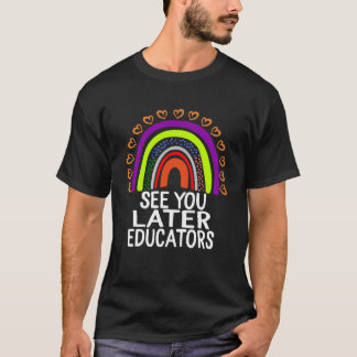 Camiseta Nos vemos más tarde educadores felices el último d