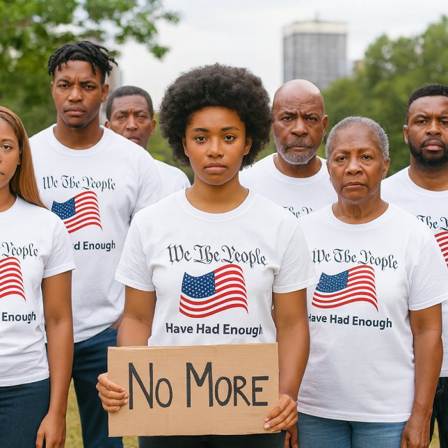 Camiseta Nosotros El Pueblo (Make your voice heard with this bold “We The People – Have Had Enough” T‑shirt)