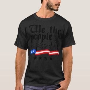 Camiseta Nosotros, el pueblo, estamos molestos con la liber