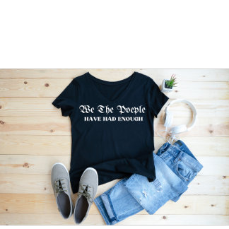 Camiseta Nosotros, el pueblo, hemos tenido suficiente