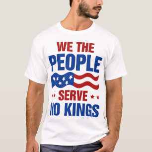 Camiseta Nosotros El Pueblo No Servimos A Reyes