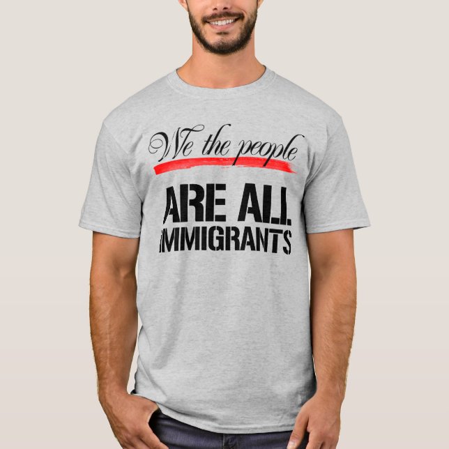 CAMISETA NOSOTROS, EL PUEBLO, TODOS SOMOS INMIGRANTES (Anverso)