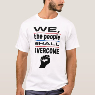 Camiseta Nosotros, el pueblo, venceremos a los contrarios a