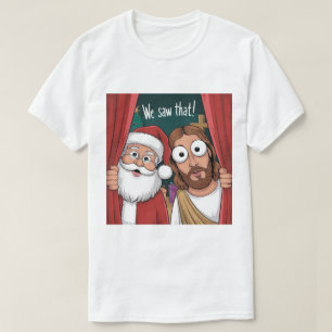 Camiseta ¡NOSOTROS LO VIMOS! Santa y Jesús Siempre Están Vi