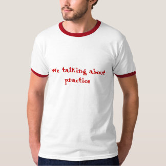 Camiseta Nosotros que hablan de práctica