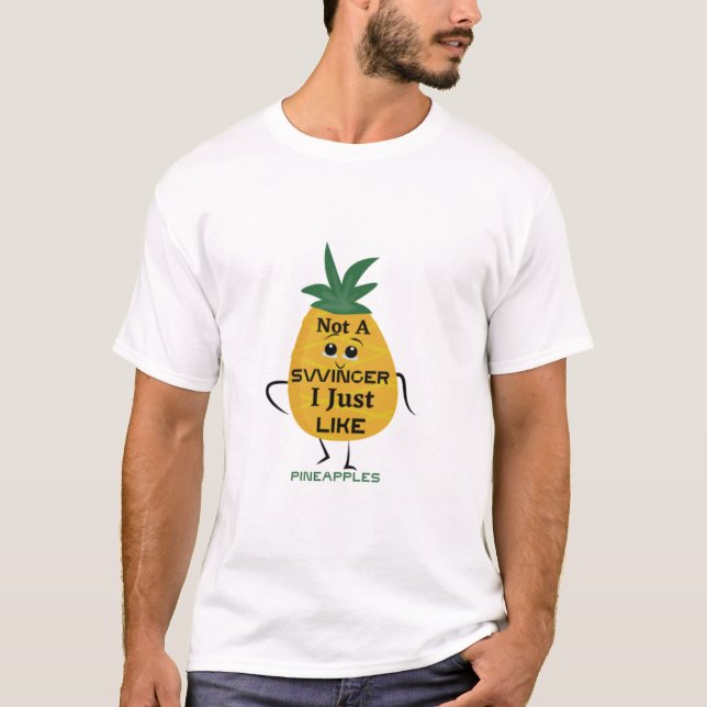 Camiseta Not A Swinger I'll Just Like Pineapples (Anverso)
