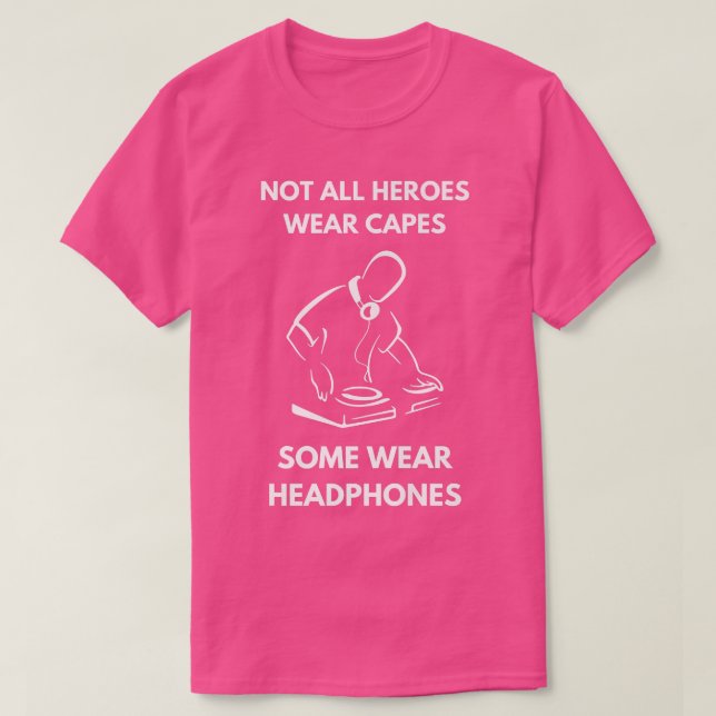 Camiseta Not All Heroes Wear Capes DJ Music DJ Headphones  (Diseño del anverso)