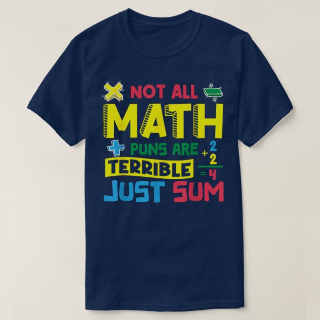 Camiseta Not All Math Puns Are Terrible Just Sum Math (Diseño del anverso)