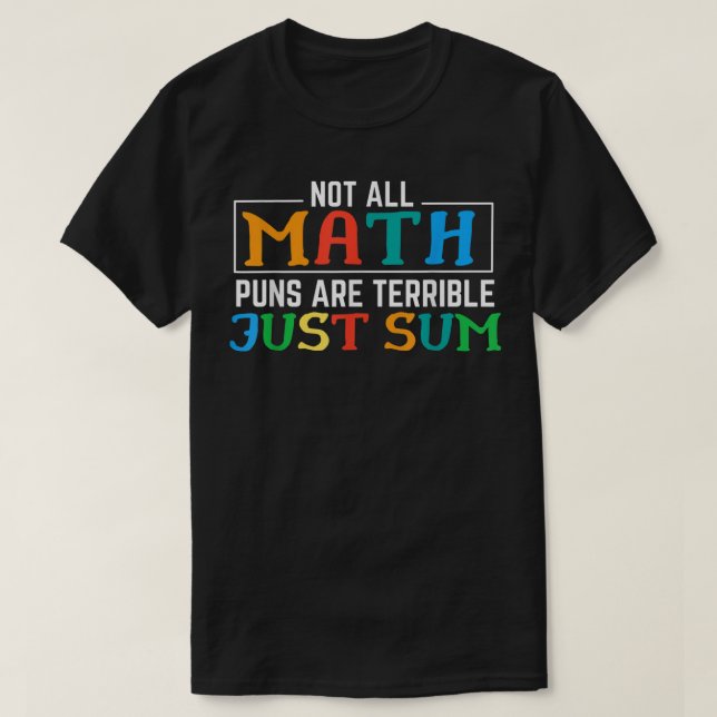 Camiseta Not All Math Puns Are Terrible Just Sum Math (Diseño del anverso)
