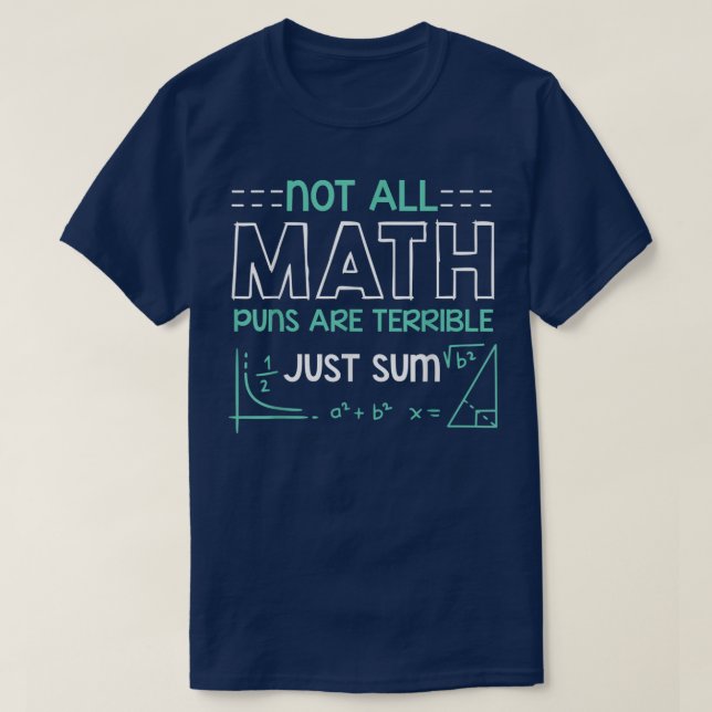 Camiseta Not All Math Puns Are Terrible Just Sum Math (Diseño del anverso)