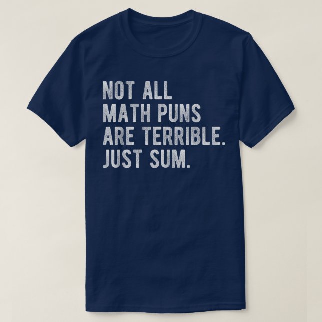 Camiseta Not All Math Puns Are Terrible Just Sum Math (Diseño del anverso)