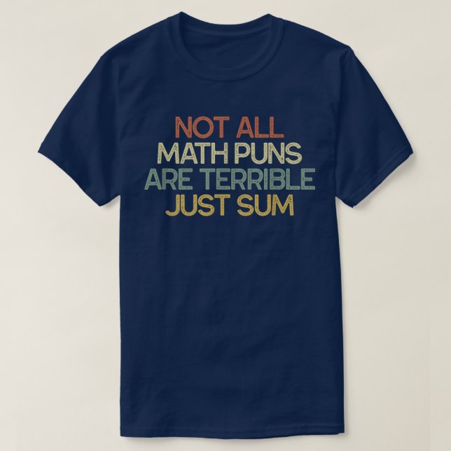 Camiseta Not All Math Puns Are Terrible Just Sum Math (Diseño del anverso)