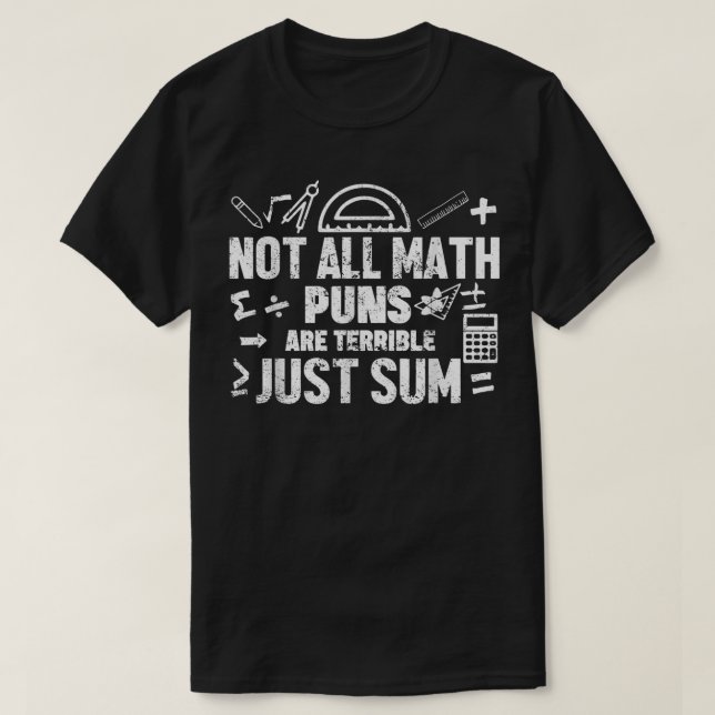 Camiseta Not All Math Puns Are Terrible Just Sum Math (Diseño del anverso)