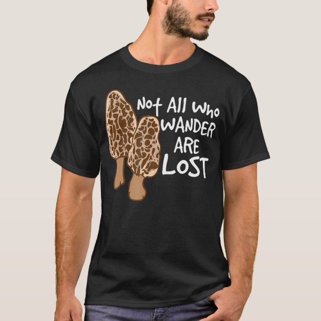 Camiseta Not All Who Wander Are Lost Morel Hunting Mushroom (Anverso)
