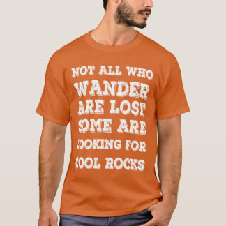 Camiseta Not All Who Wander Are Lost Rocks collectors gift