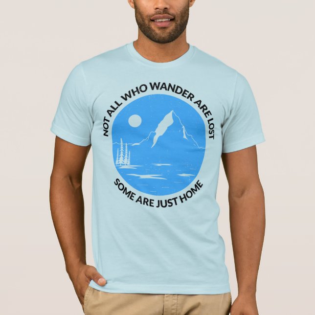 Camiseta Not All Who Wander Are Lost – Some Are Just Home (Anverso)