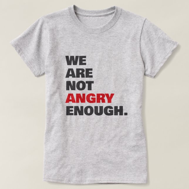 Camiseta Not Angry Enough Protest Justice (Diseño del anverso)
