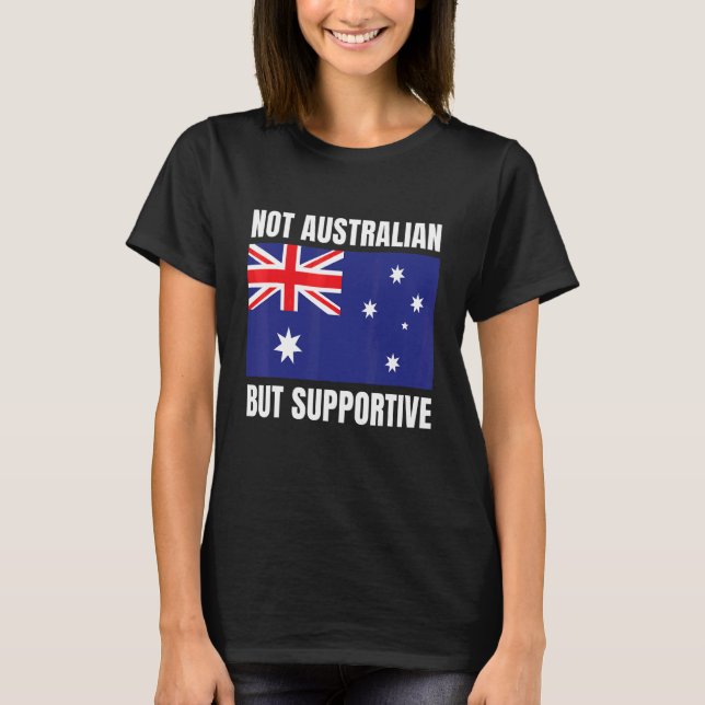 Camiseta Not Australian But Supportive Australia Flag Suppo (Anverso)