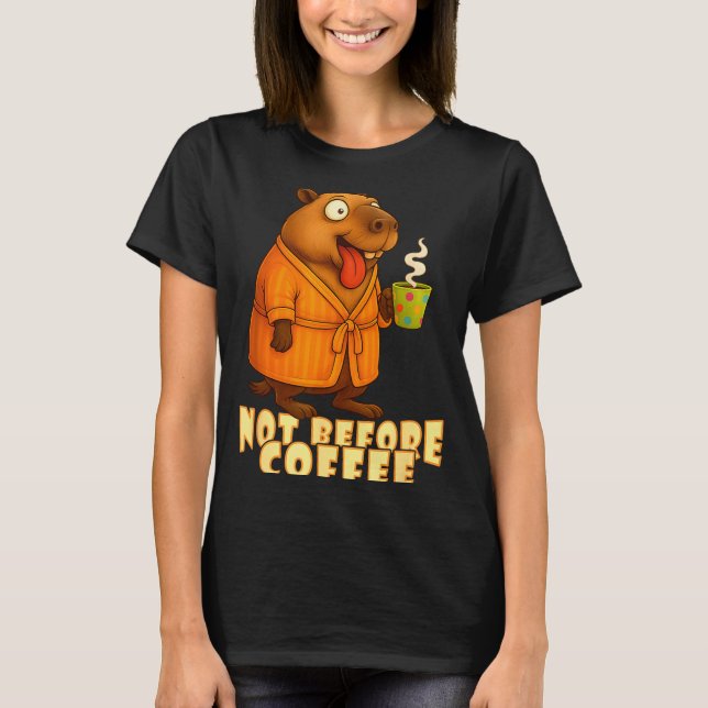 Camiseta Not Before Coffee-tee – Funny Morning Capybara And (Anverso)