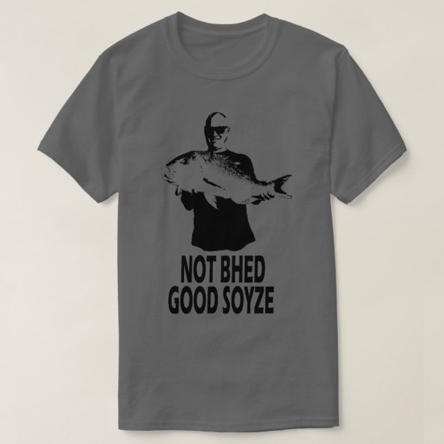 Camiseta Not Bhed Good Soyze (Diseño del anverso)