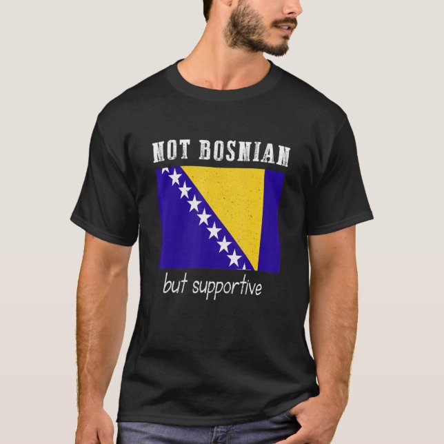 Camiseta Not Bosnian But Supportive Bosnia And Herzegovina (Anverso)