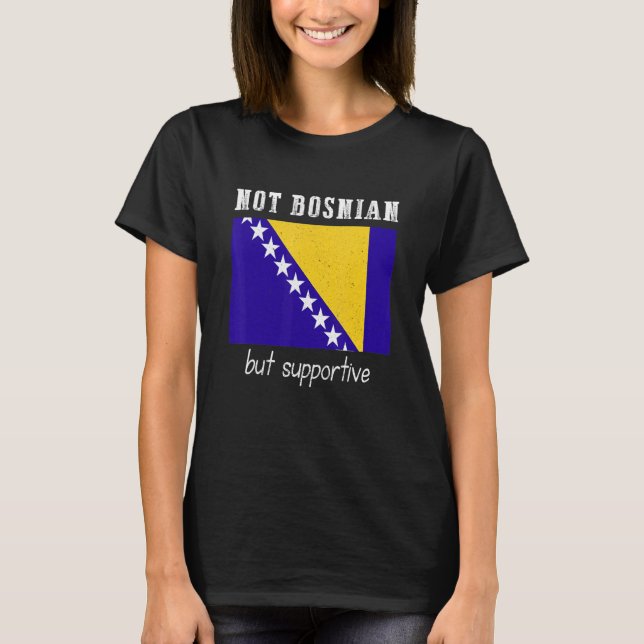 Camiseta Not Bosnian But Supportive Bosnia And Herzegovina (Anverso)
