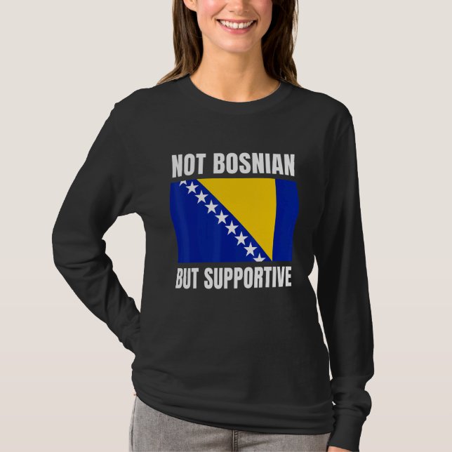 Camiseta Not Bosnian But Supportive Bosnia Flag Support (Anverso)