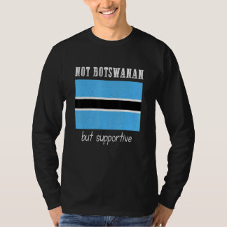 Camiseta Not Botswanan But Supportive Botswana