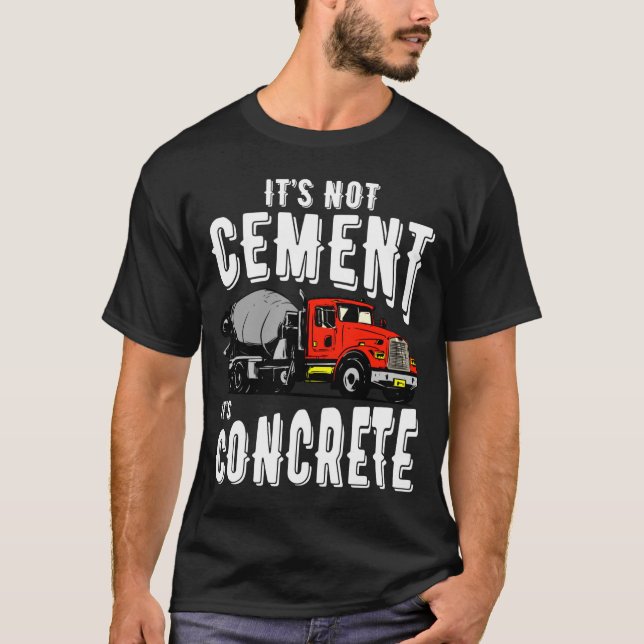 Camiseta Not Cement Its Concrete Funny Concrete Mixer  (Anverso)