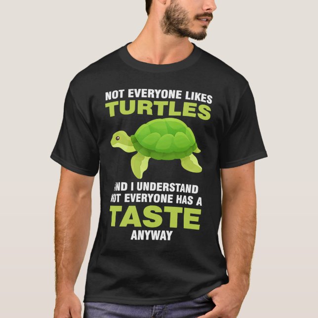 Camiseta not everyone likes turles and I understand turtles (Anverso)