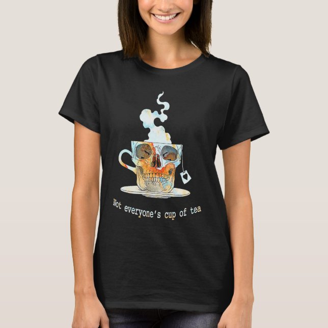 Camiseta Not Everyone's Cup Of Tea Skull (Anverso)