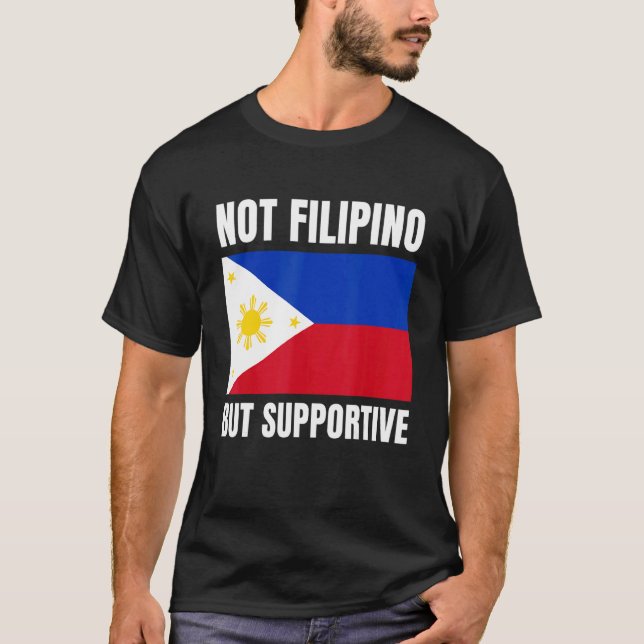 Camiseta Not Filipino But Supportive Philippines Flag Suppo (Anverso)